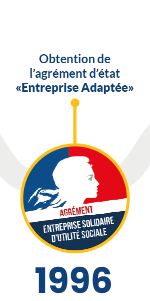 1996 - Obtention de l'agrément d'état Entreprise Adaptée