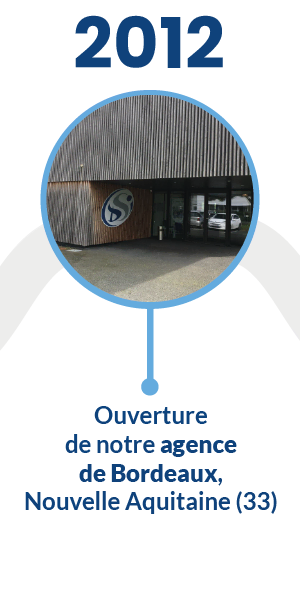 2012 - Ouverture de notre agence de Bordeaux, Nouvelle Aquitaine (33)