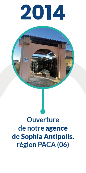 2014 - Ouverture de notre agence de Sophia Antipolis, région PACA (06)