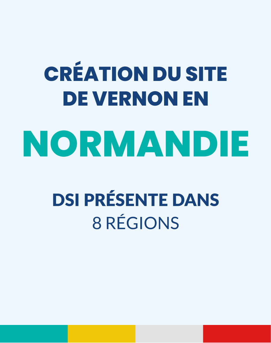 Le texte indique : « Création du site de Vernon en Normandie. DSI est présent dans 8 régions. » Le fond est bleu clair, avec du texte en bleu et turquoise en gras, ainsi qu'une barre colorée en bas.
